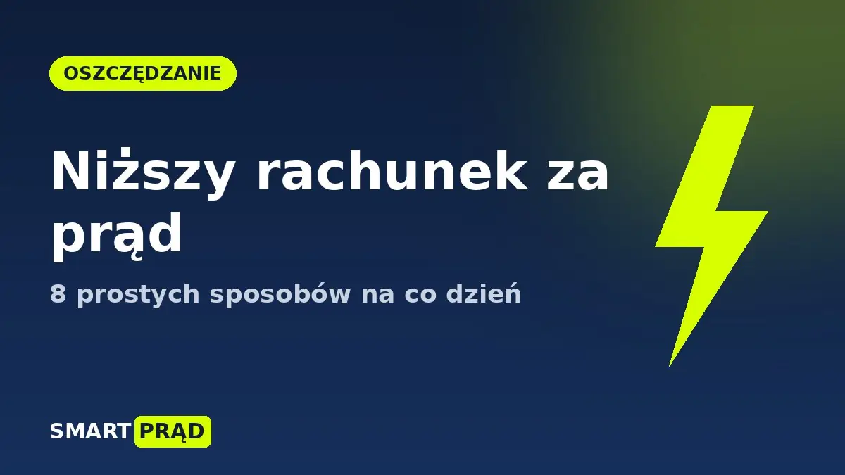 Jak obniżyć rachunek za prąd? 8 prostych sposobów