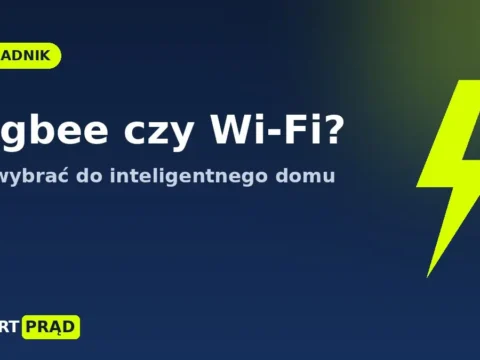 Zigbee czy Wi-Fi? Co wybrać do inteligentnego domu